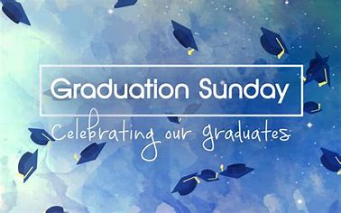 Mother’s Day & Graduation Sunday 2024